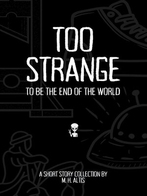 cover image of Too Strange to Be the End of the World